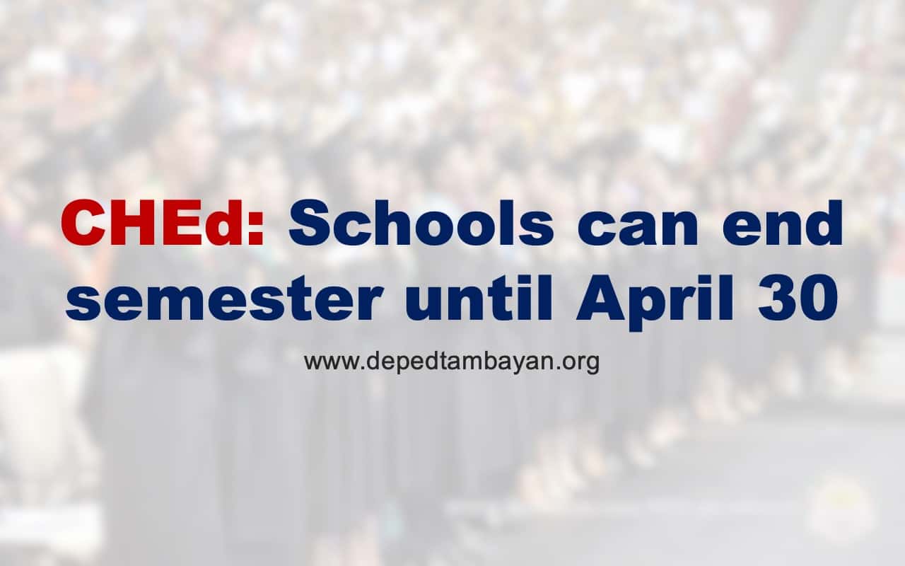 CHEd Schools can end semester until April 30